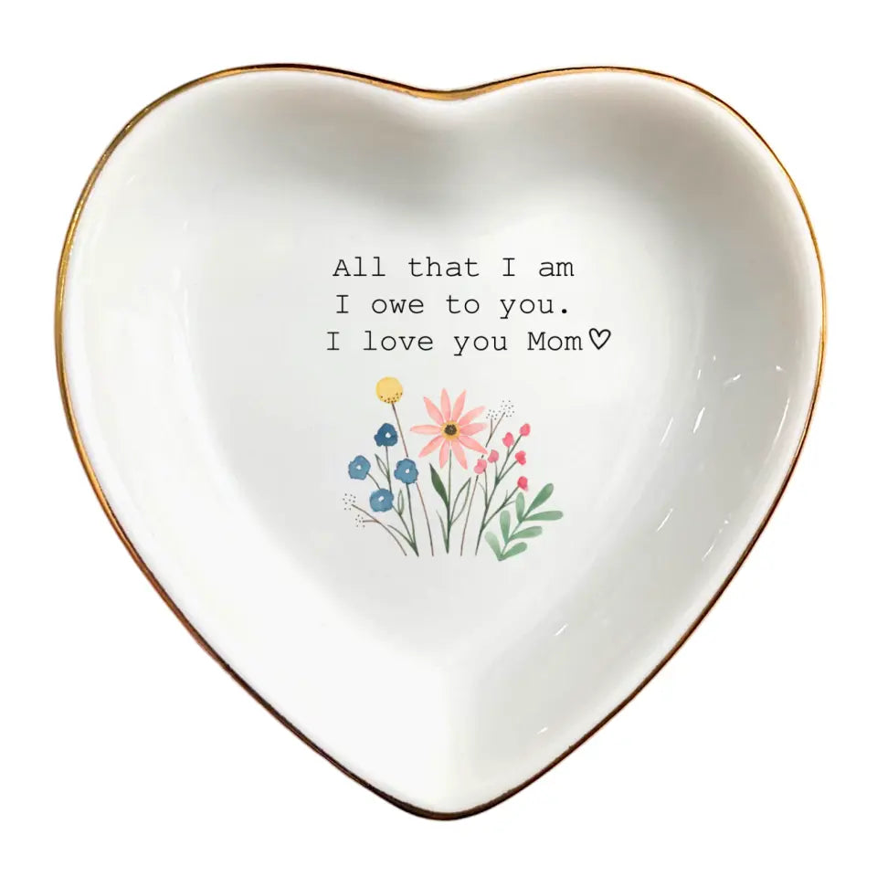 Mother of the Bride Gift | "All That I Am, I Owe to You" Jewelry Dish | Wedding & Mother’s Day Gift for Mom