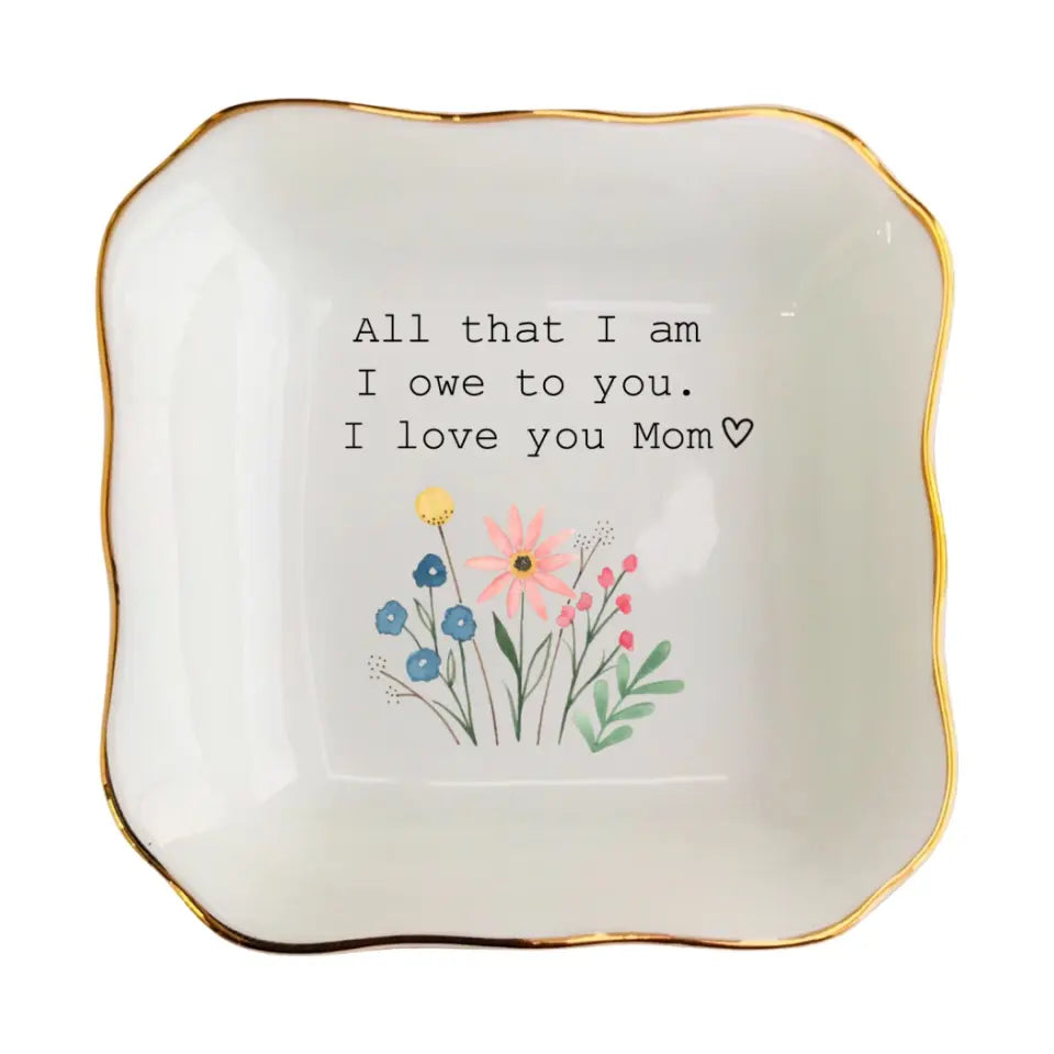 Mother of the Bride Gift | "All That I Am, I Owe to You" Jewelry Dish | Wedding & Mother’s Day Gift for Mom