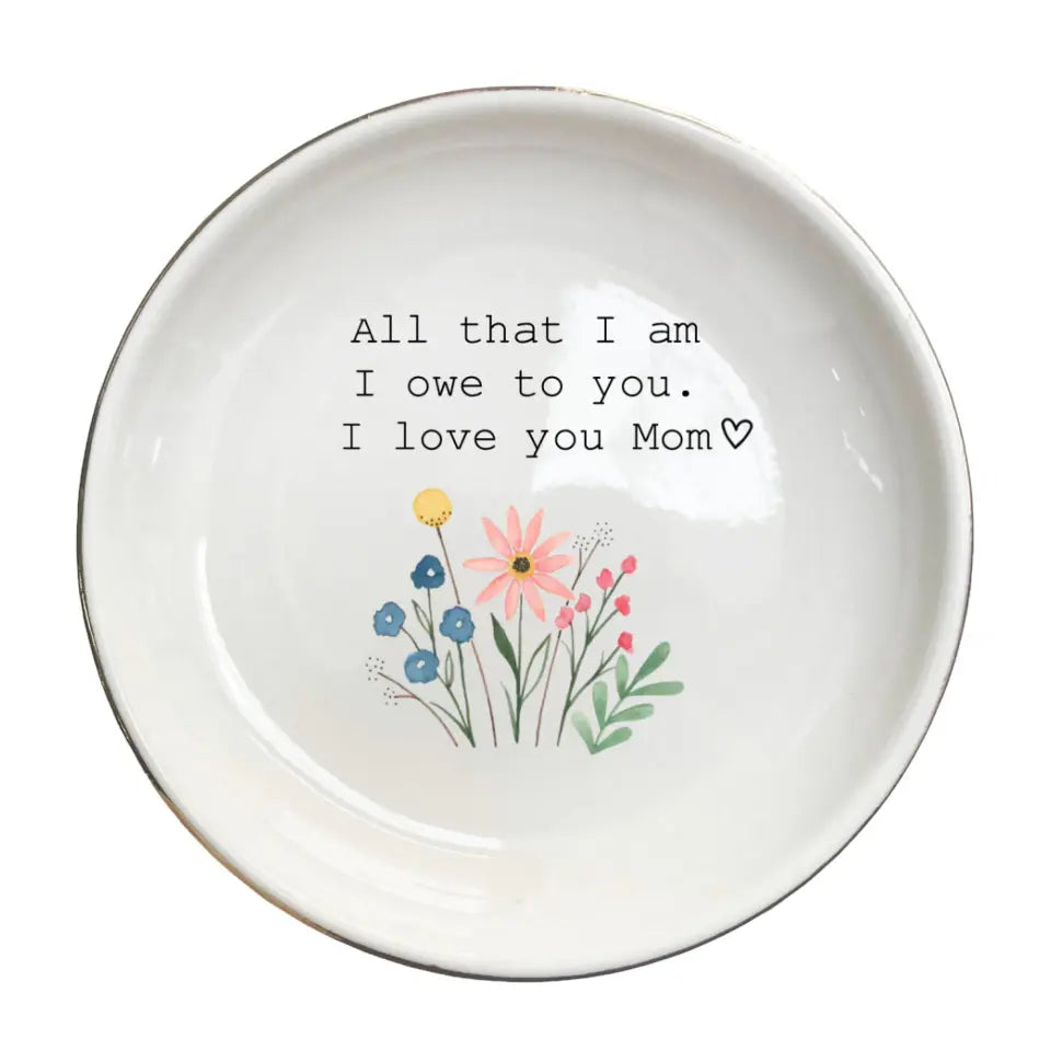 Mother of the Bride Gift | "All That I Am, I Owe to You" Jewelry Dish | Wedding & Mother’s Day Gift for Mom