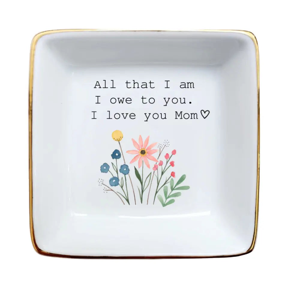 Mother of the Bride Gift | "All That I Am, I Owe to You" Jewelry Dish | Wedding & Mother’s Day Gift for Mom