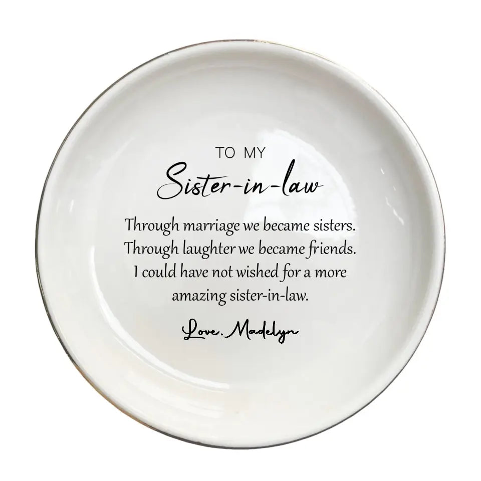 Sister-in-Law Ring Dish | "Through Marriage We Became Sisters" Jewelry Tray | Wedding & Birthday Gift