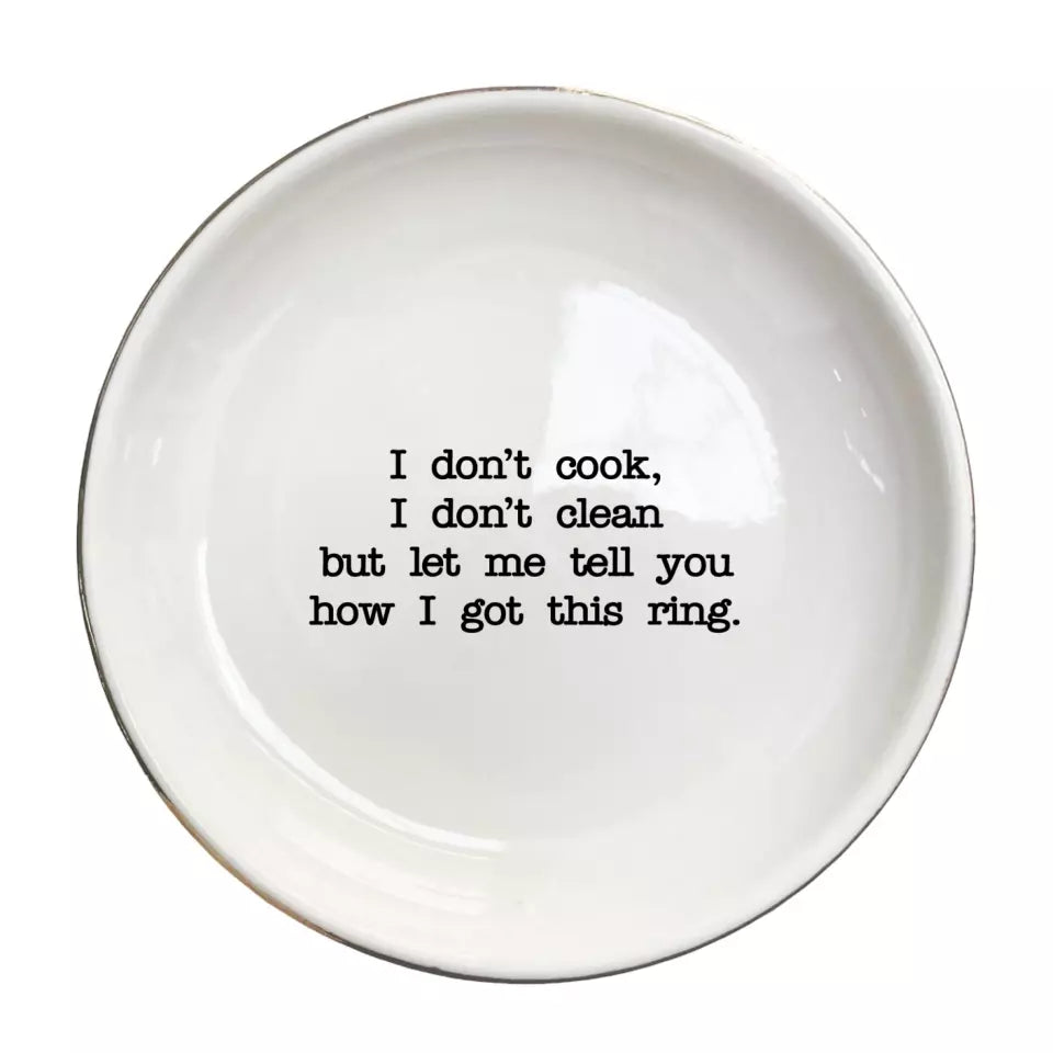 Ceramic Ring Dish Holder, I Don't Cook I Don't Clean But I Let Me Tell You How I Got This Ring, Engagement Gifts, Bachelorette Party Favors, Bachelorette Gifts
