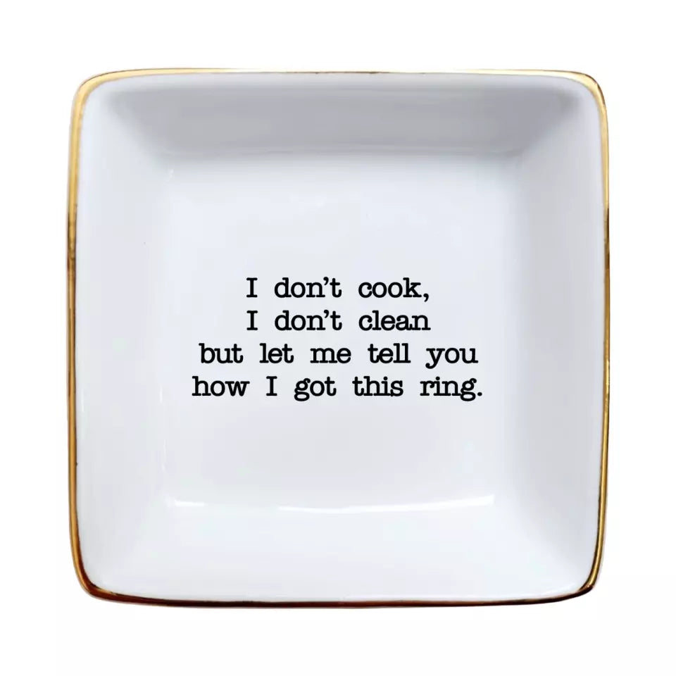 Ceramic Ring Dish Holder, I Don't Cook I Don't Clean But I Let Me Tell You How I Got This Ring, Engagement Gifts, Bachelorette Party Favors, Bachelorette Gifts