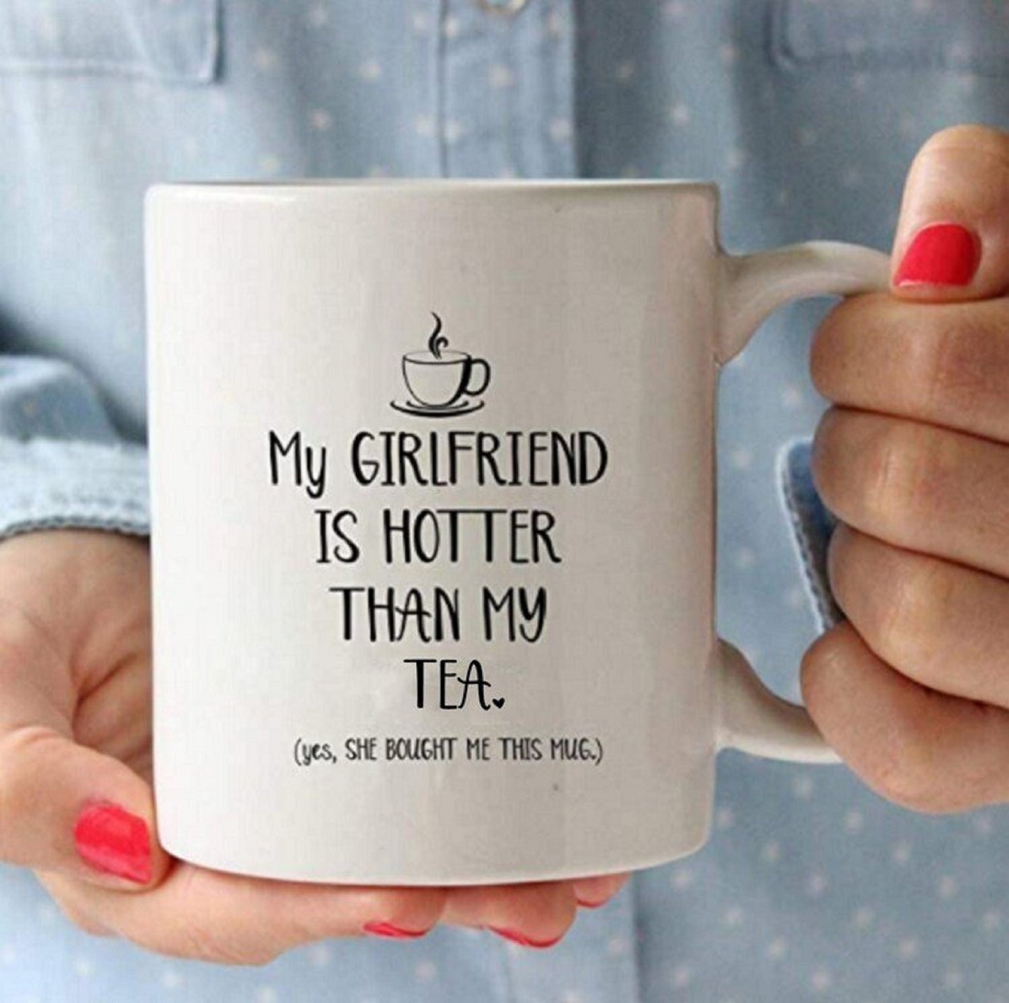 My Girlfriend Is Hotter Than My Tea, Funny Couple Matching Mug, Custom Text Mug For Lovers ,Valentine Gift For Him/Her