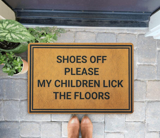 Shoes Off Please My Children Lick The Floor Doormat, Funny Doormat, Funny Welcome Mat Gift, Front Doormat, Closing Gift, Entryway Doormat