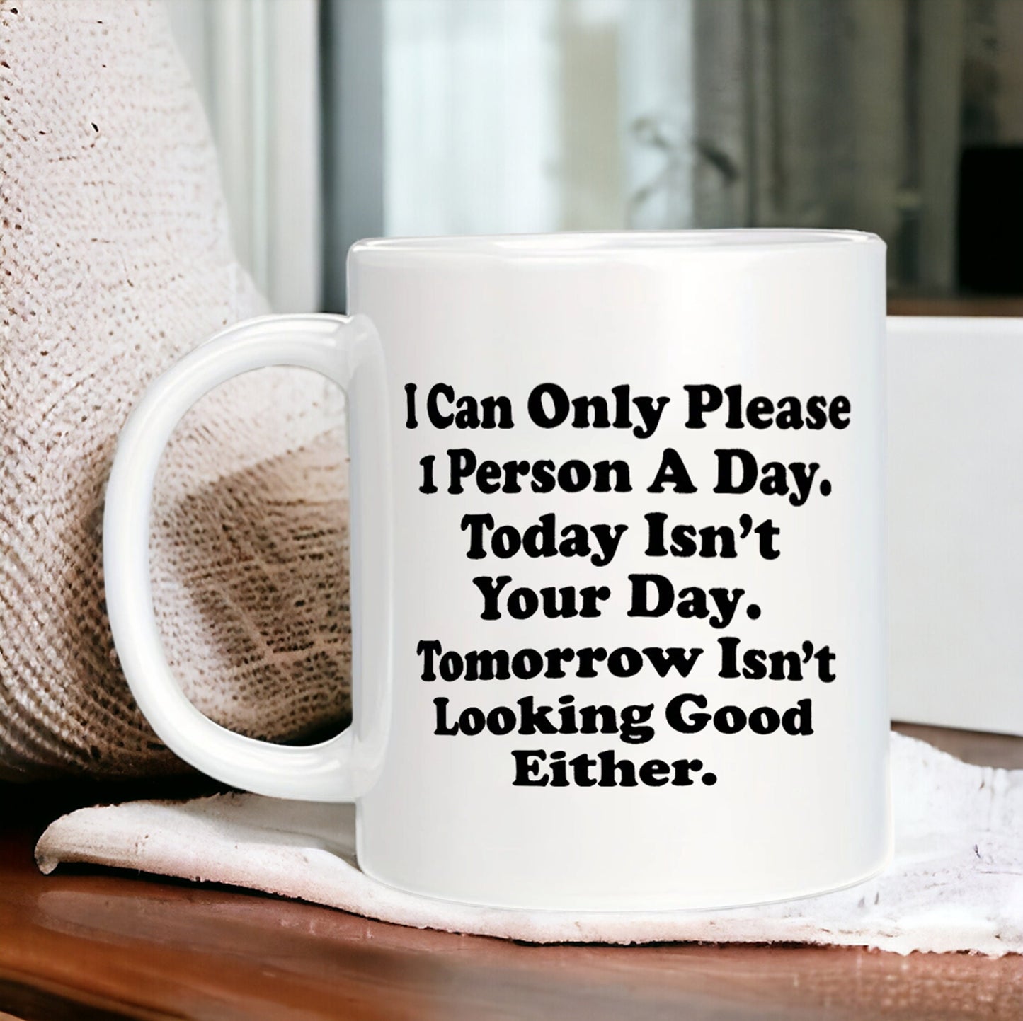 I Can Only Please One Person A Day  Funny Mug, Sarcastic Mug for Co-worker Best Friend, Work Mug, Coworker Gift, Office Humor Gifts