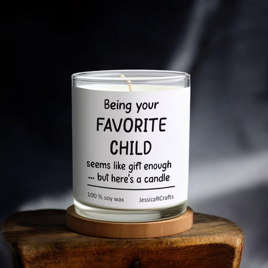 Favorite Child Scented Candle | Funny Custom Gift for Parents, Being Your Favorite Child Seems Like Gift Enough Scented Candle