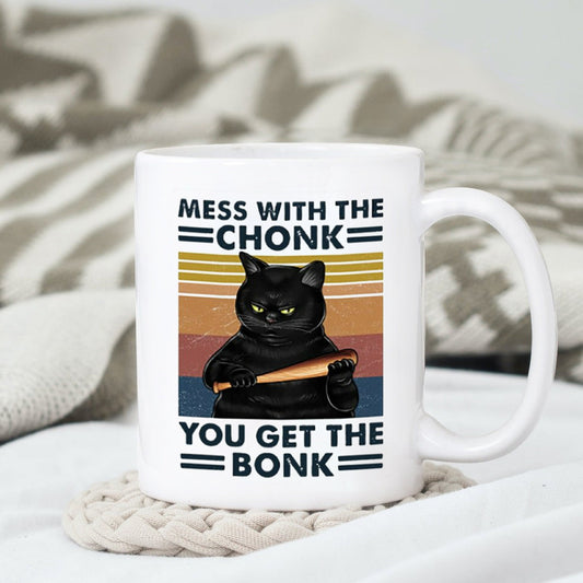 Mess With The Chonk You Get The Bonk, Cranky Cat Coffee Mug, Funny Coffee Mug, Gift For Friend, Mom Cat Mug, Dad Cat Mug, Cat Coffee Cup