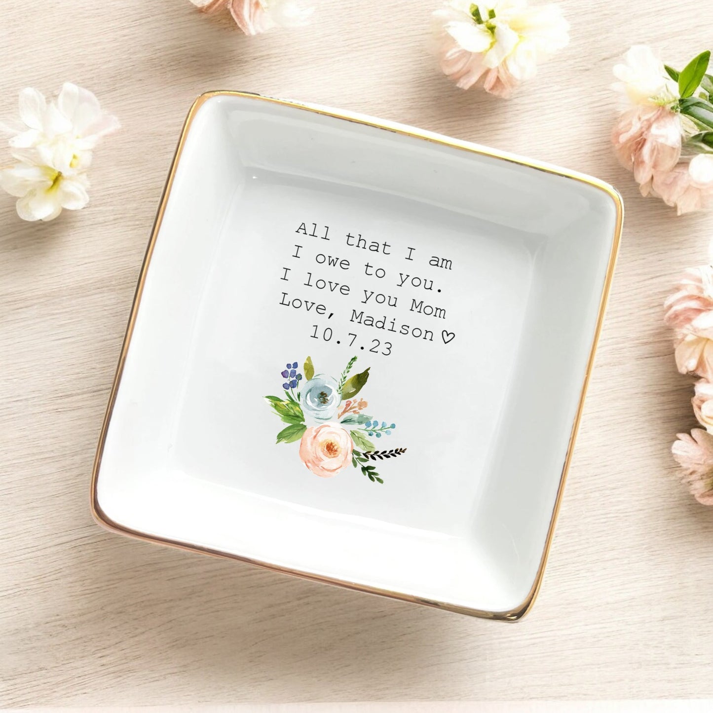 All That I Am I Owe To You - Personalized Jewelry Dish, Mother Of The Bride Gift, Mom Ring Dish, Wedding Favor Gifts For Mom