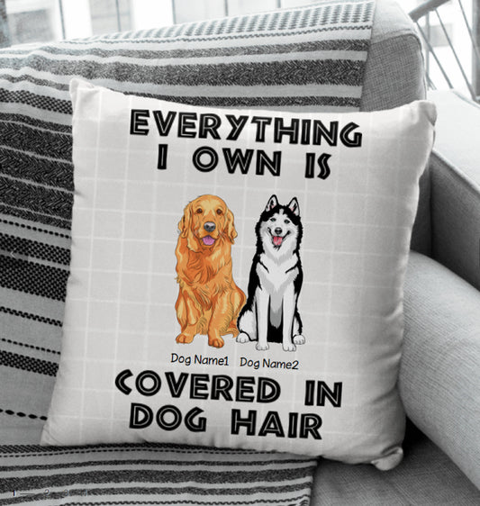 Everything I Own Is Covered In Dog Hair Personalized Pillow, Gift For Pet Lovers, Custom Pillow Cases, Dog Dad Gift, Dog Mom Gift