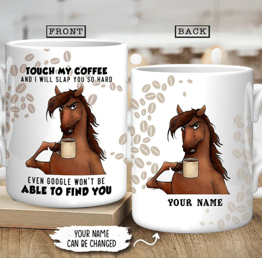 Touch My Coffee I Will Slap You So Hard Personalized Mug, Horse Coffee Mug, Funny Horse Gifts, Horse Lover Gift, Cute Horse Coffee Cup