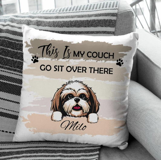This Is My Couch Go Sit Over There Pillow, Gift For Pet Lovers, Personalized Custom Pillow Cases, Housewarming Gift, Dad Gift, Mom Gift