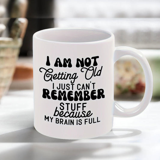 I Am Not Getting Old I Just Can't Remember Stuff Mug, Funny Mug, Retirement Mug, Gifts for Grandma, Grandpa, Old People Mug, Senior Mug