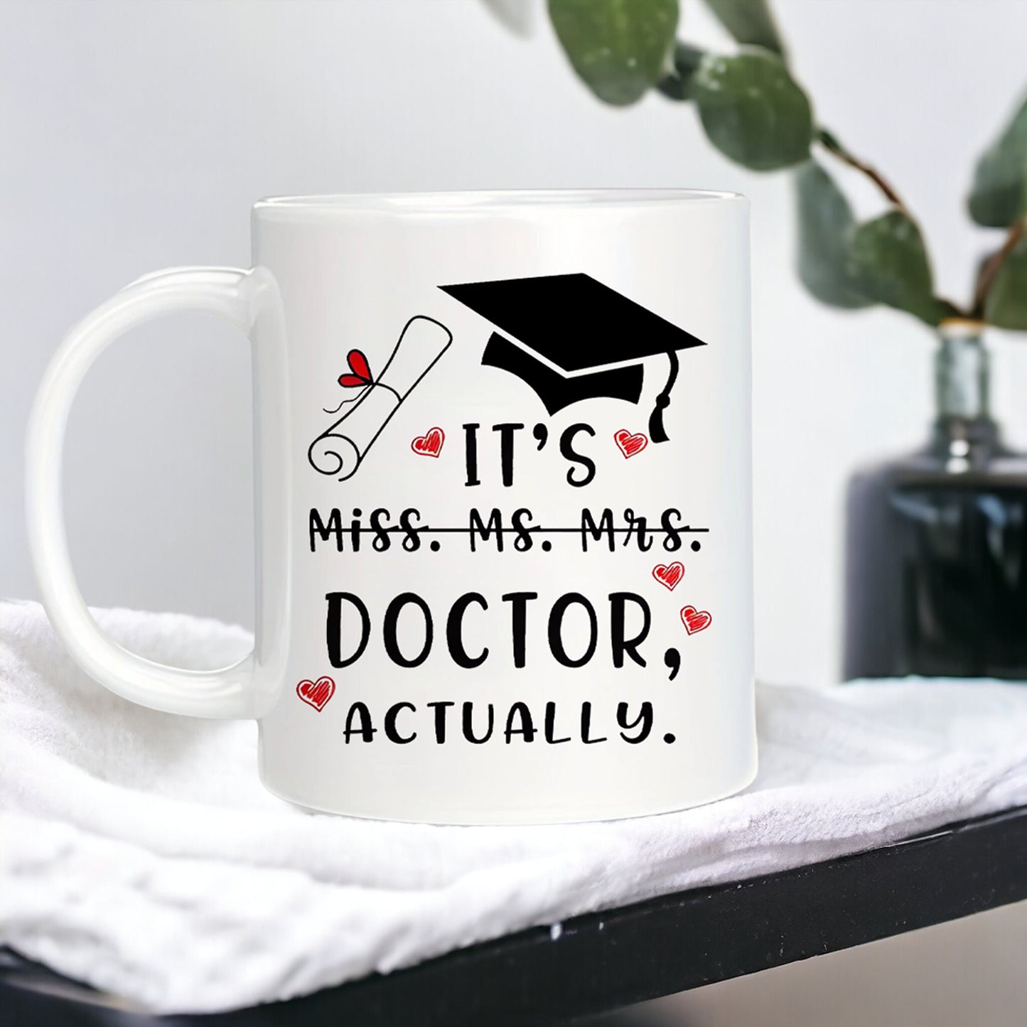 It's Miss Ms Mrs Dr Actually Doctor Coffee Mug, Funny Doctor Mug, PHD Graduation Mug, Medical Student Gift, Doctor Mug, DR Mug, DR Gifts