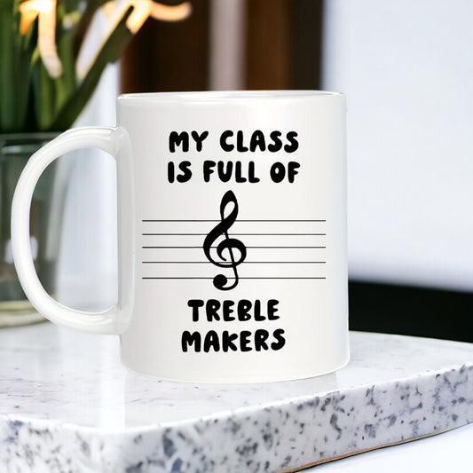 My Class Is Full Of Treble Makers Coffee Mug, Funny Teachers Mug, Gifts for Teachers, Band Teacher Mug, Music Teachers Gift, Teacher Day