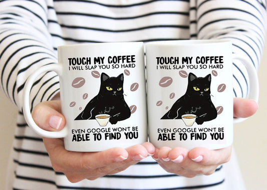 Touch My Coffee I Will Slap You Cat Mug, Funny Cat Mug For Cat Lovers, Gift for Cat Lovers, Kitten Owner Gifts, Cat Parents Birthday Gifts