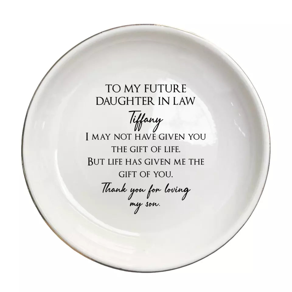 To My Future Daughter In Law Ring Dish-Daughter In Law Gift From Mother In Law-Bridal Shower Gift From Mother Of The Groom-Bride To Be Gifts