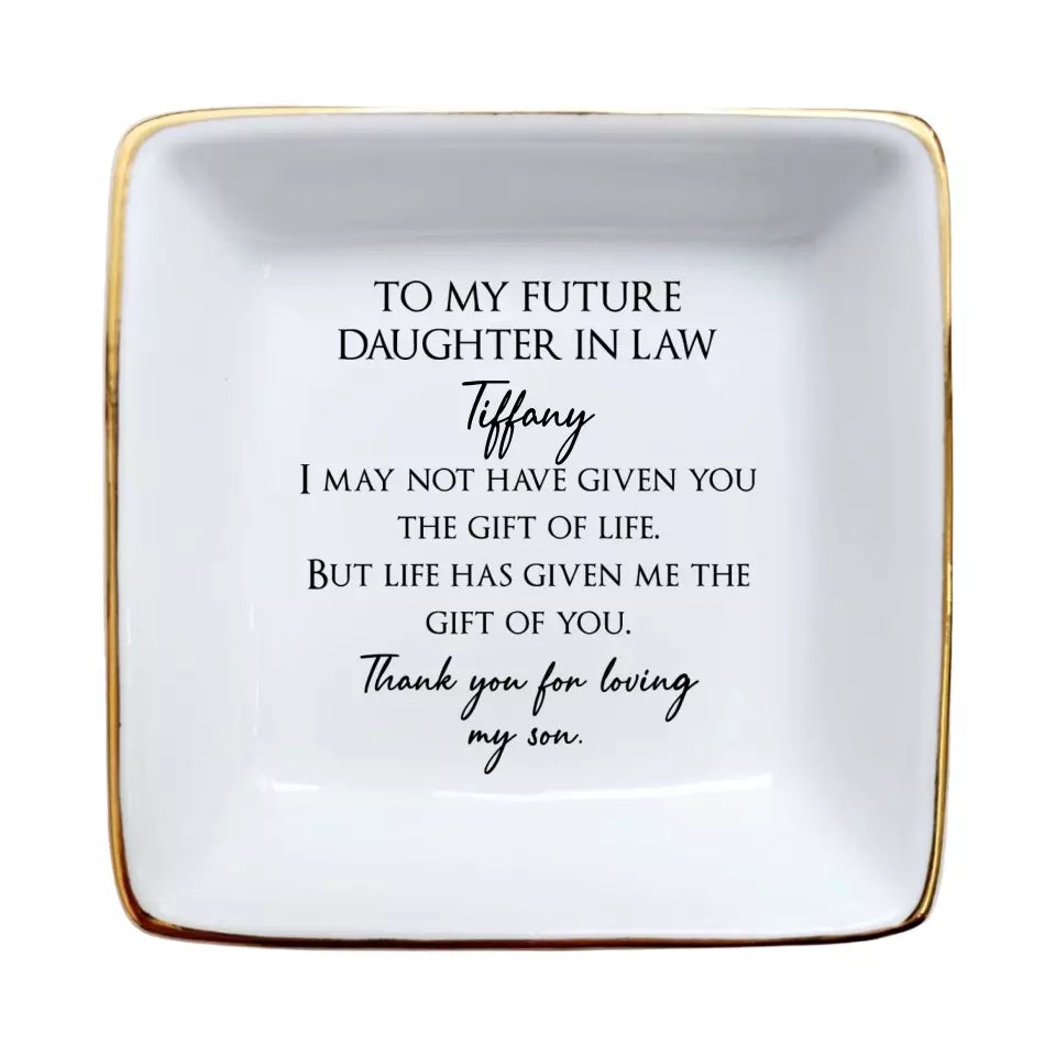 To My Future Daughter In Law Ring Dish-Daughter In Law Gift From Mother In Law-Bridal Shower Gift From Mother Of The Groom-Bride To Be Gifts