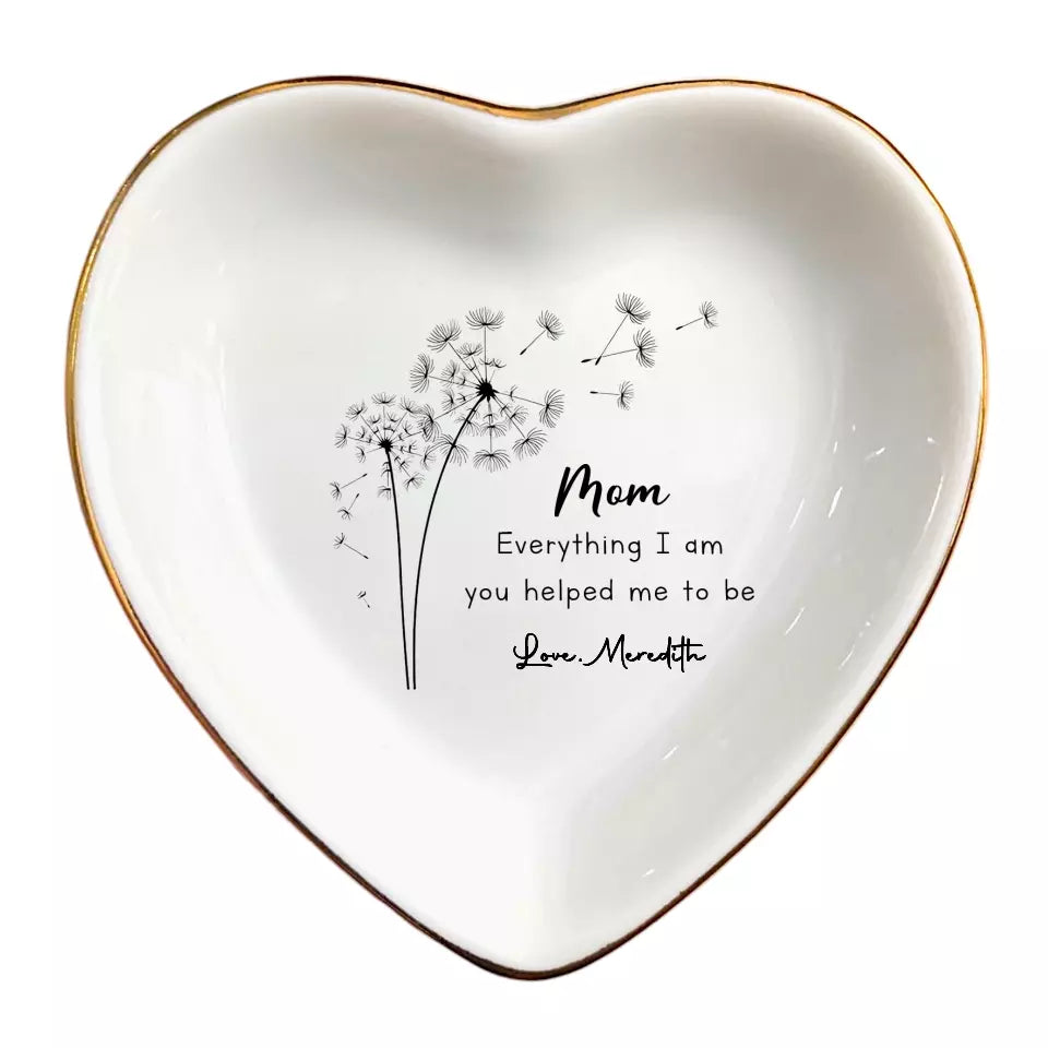 Everything I Am You Helped Me To Be Dish, Mom Personalized Ring Dish From Daughter, Custom Jewelry Tray, Mother's Birthday Gifts For Mom