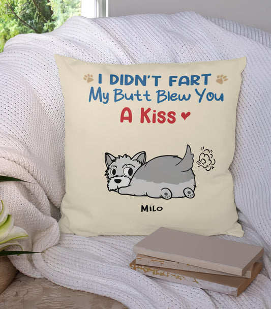 I Didn't Fart My Butt Blew You A Kiss Pillow, Gift For Pet Lovers, Custom Pillow, Funny Pillow, Housewarming Gift, Dad Gift, Mom Gift