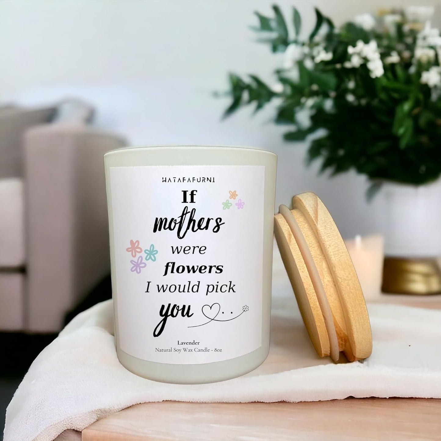 Mother's Day Candle Gifts for Mom, If mothers were flowers I would pick you - Lavender Scent, Soy Wax Candle 8oz