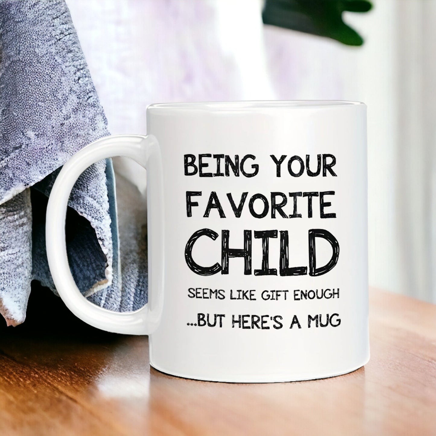 Being Your Favorite Child Mug, Mother Gift, Gift From Daughter To Mother, Bonus Mom Mug, Mothers Day Gift, Favorite Child Mug, Funny Mom Mug