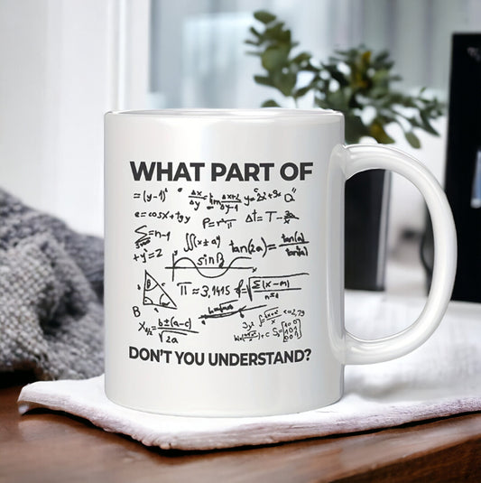 What Part Of Don't You Understand Engineer Mug, Math Students Gift, Funny Coffee Mug, Officer Mug, Funny Sarcastic Math Teacher Student Gift