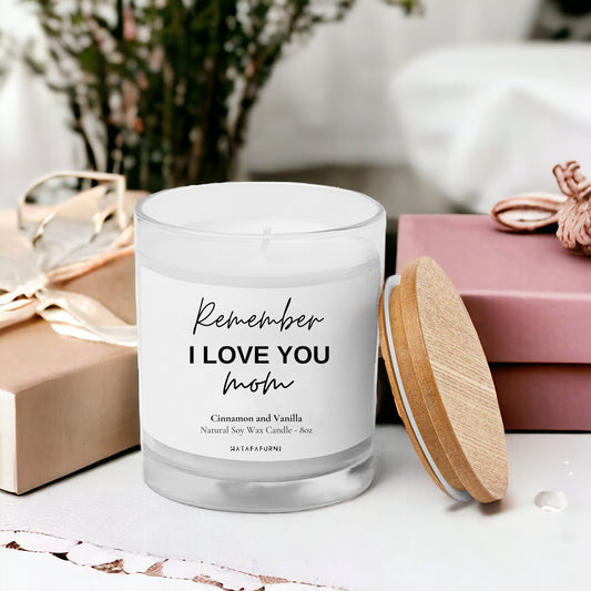 Remember I love you mom - Gift Candle for Mom - Cinnamon and Vanilla Candle,  Soy Wax Candle 8oz