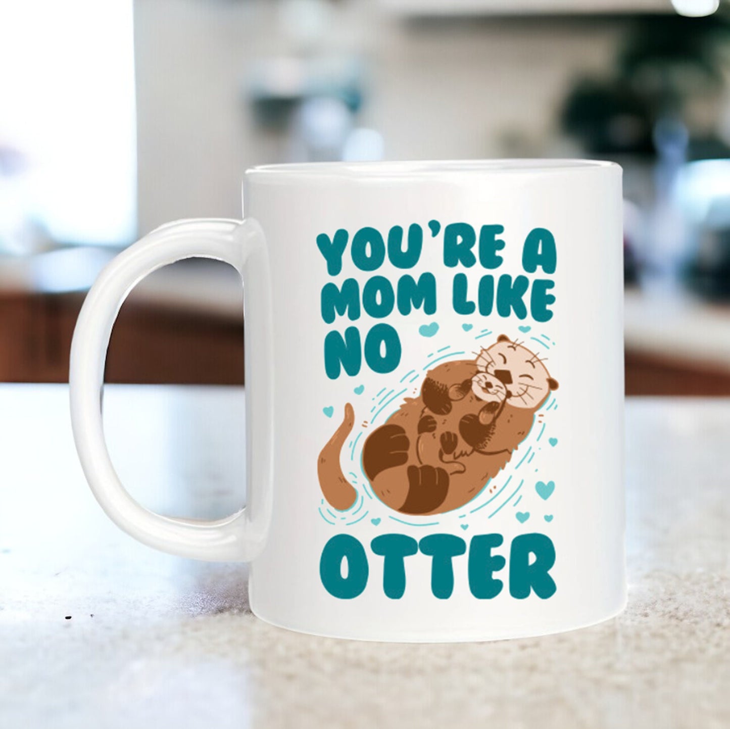 Your're A Mom Like No Otter Mug, Mother Gifts, Gift For Mom, Long Distance Mug, Mothers Day Gifts, Mother Daughter Mug, Holiday Mug Gift