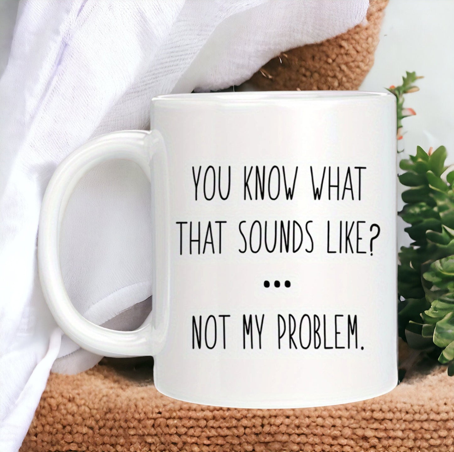 You Know What That Sounds Like Not My Problem Funny Mug, Retirement Mug, Gifts for Grandma, Going Away Gift, Coworker Mug, Senior Citizen