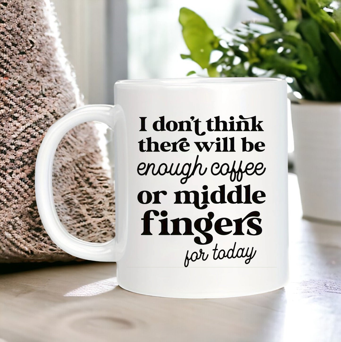 Funny Mug I Don't Think There Will Be Enough Coffee Or Middle Fingers, Work Mug, Sarcastic Mug, Coworker Gift, Gift For Boss, Work Gift