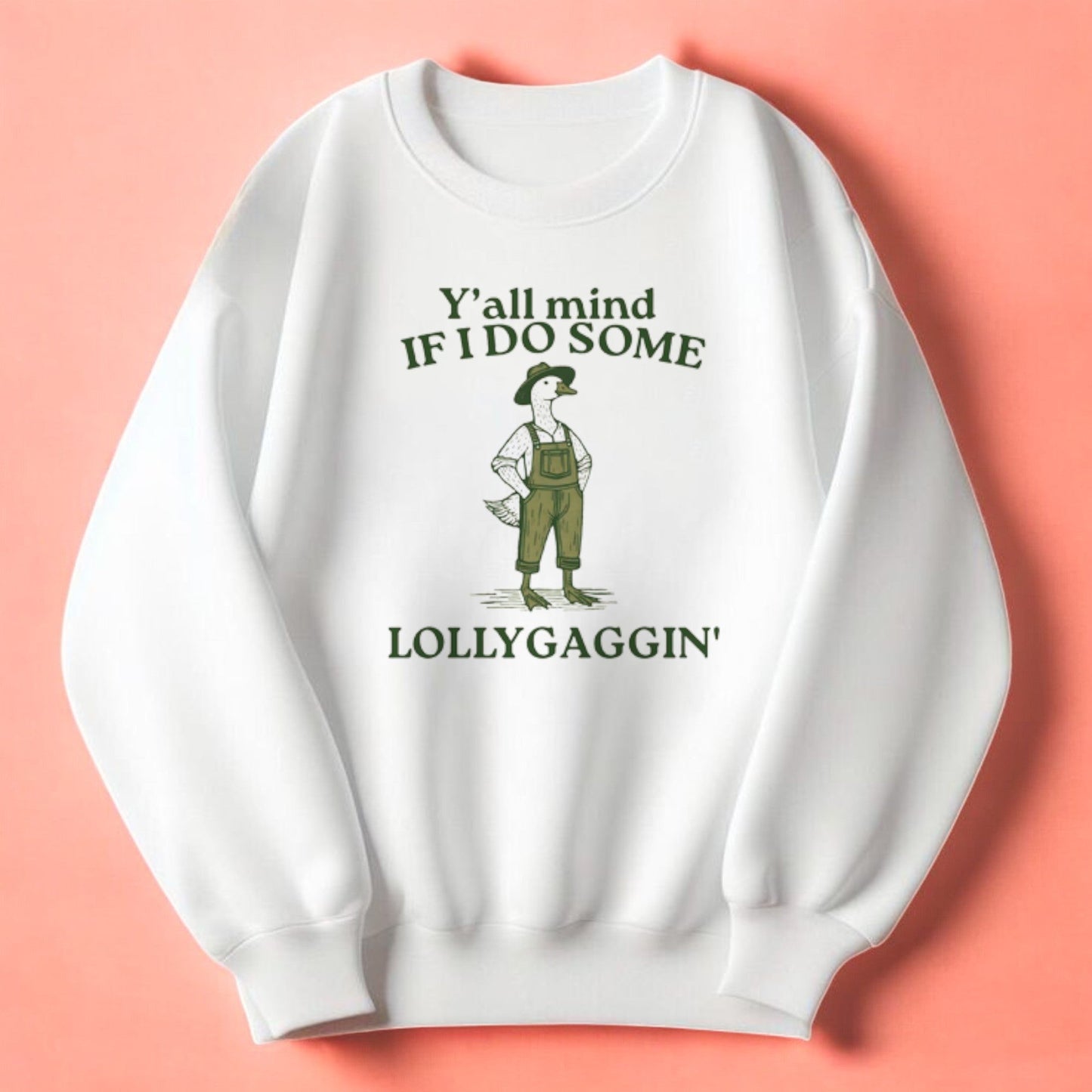 Y'all Mind If I Do Some Lollygaggin' Sweatshirt