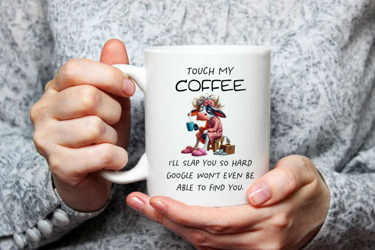 Ceramic Funny Mugs Touch My Coffee I'll Slap You So Hard