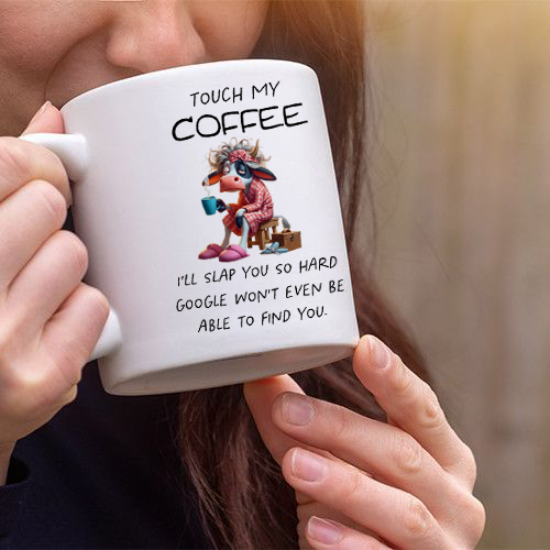 Ceramic Funny Mugs Touch My Coffee I'll Slap You So Hard