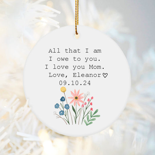 Mother Of The Bride Gift From Bride-Personalized Christmas Ornament-All That I Am I Owe To You-Mom Birthday Gift From Daughter-Mother Daughter Gift