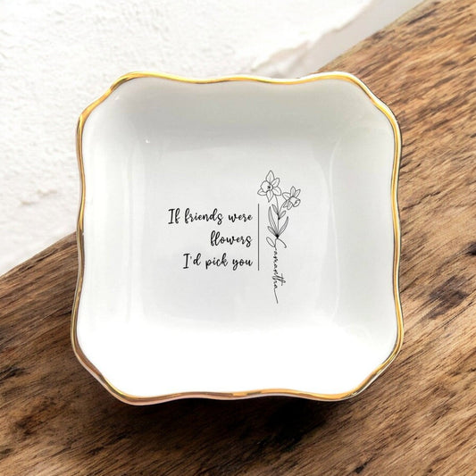 Personalized Friend Ring Dish, If Friends Were Flowers, I’d Pick You, Birth Month Flower Trinket Tray, Friend Birthday Gifts For Best Friend