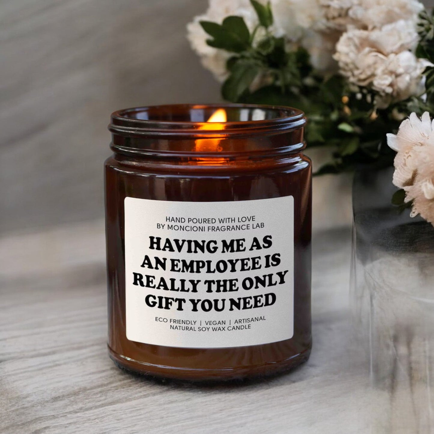 Having Me As An Employee Is Really The Only Gift Candle | Funny Boss Gift - 8oz Soy Wax