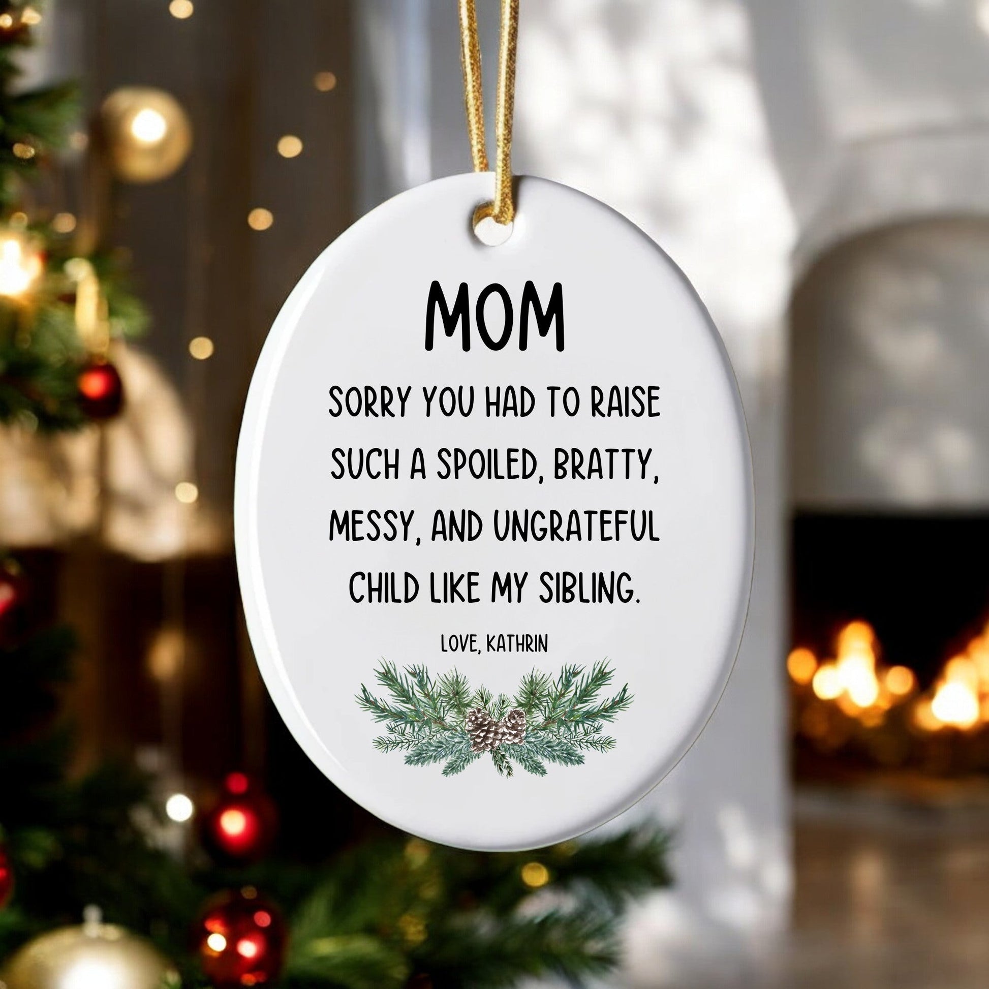 Personalized Christmas Ornaments for Mom - Spoiled Sibling Funny Mom Ornament