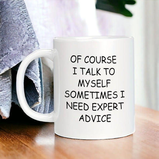 Sometimes I Need Expert Advice Funny Mug, Sarcastic Mug for Co-worker Best Friend, Work Mug, Coworker Gift, Office Humor Gift, Work Gift