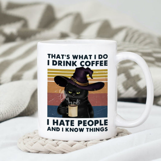 Cat I Drink Coffee I Hate People I Know Things Mug, Funny Witch Cat Mug, Gift For Friends, Cranky Cat Coffee Mug, Cat Mom Mug, Dad Cat Mug