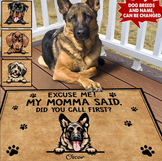 Personalized Dog Doormat, Dog Entrance Mat, Excuse Me My Momma Said Did You Call First Dog Welcome Doormat, Housewarming Gift