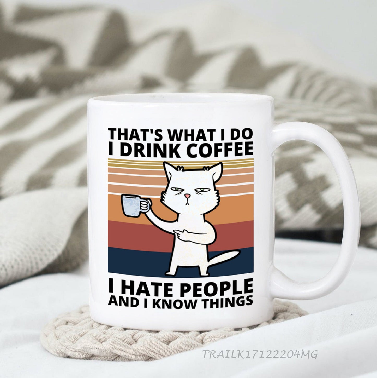 Cat I Drink Coffee I Hate People I Know Things Mug, Best Funny Mug Gift For Friends, Custom Cat Coffee Mug, Cat Mom Mug, Dad Cat Mug