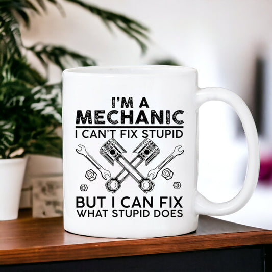 I'm A Mechanic I Can Fix Stupid Does Mug, Engineer Gift, Funny Coffee Mug, Technician Mug, Funny Repairman Mug, Friendship Gifts