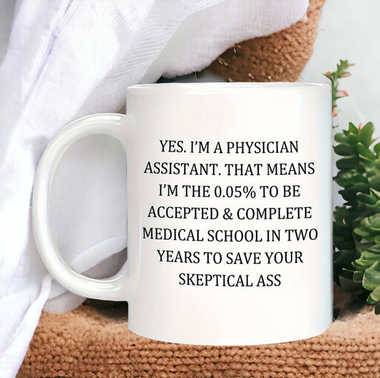 I'm A Physician Assistant Funny Mug, Sarcastic Mug for Co-worker Best Friend, Work Mug, Coworker Gift, Office Humor Gift, Work Gift