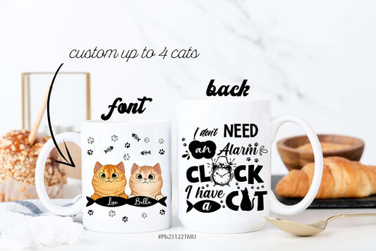 Personalized Funny Cat Mug-I Don’t Need An Alarm Clock I Have A Cat Mug - Good Morning Cat Mug - Mug Gift For Cat Lover-Funny Cat Mug Gift