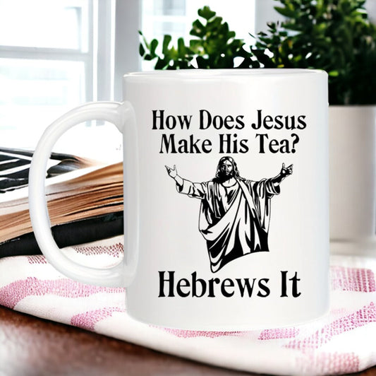 How Does Jesus Make His Tea Hebrew It Mug, Funny God Mug, Inspirational Mug, Jesus Mug, Gift For Friends, Spiritual Mug, Religious Humor