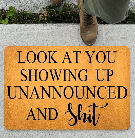 Look At You Showing Up Unannounced And Shit Doormat, Funny Doormat, Funny Welcome Mat Gift, Front Doormat, Funny Door Mat, Closing Gift