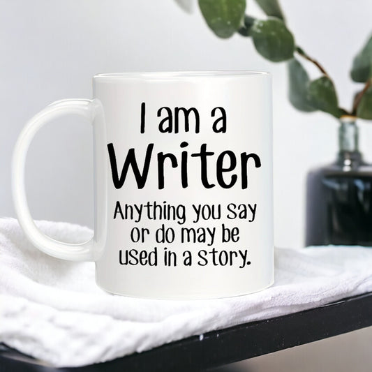 I'm A Writer Anything May Be Used In A Story Coffee Mug, Funny Sarcastic Mug, Funny Sarcasm, Funny Gift For Friends, Humor Mug Sayings