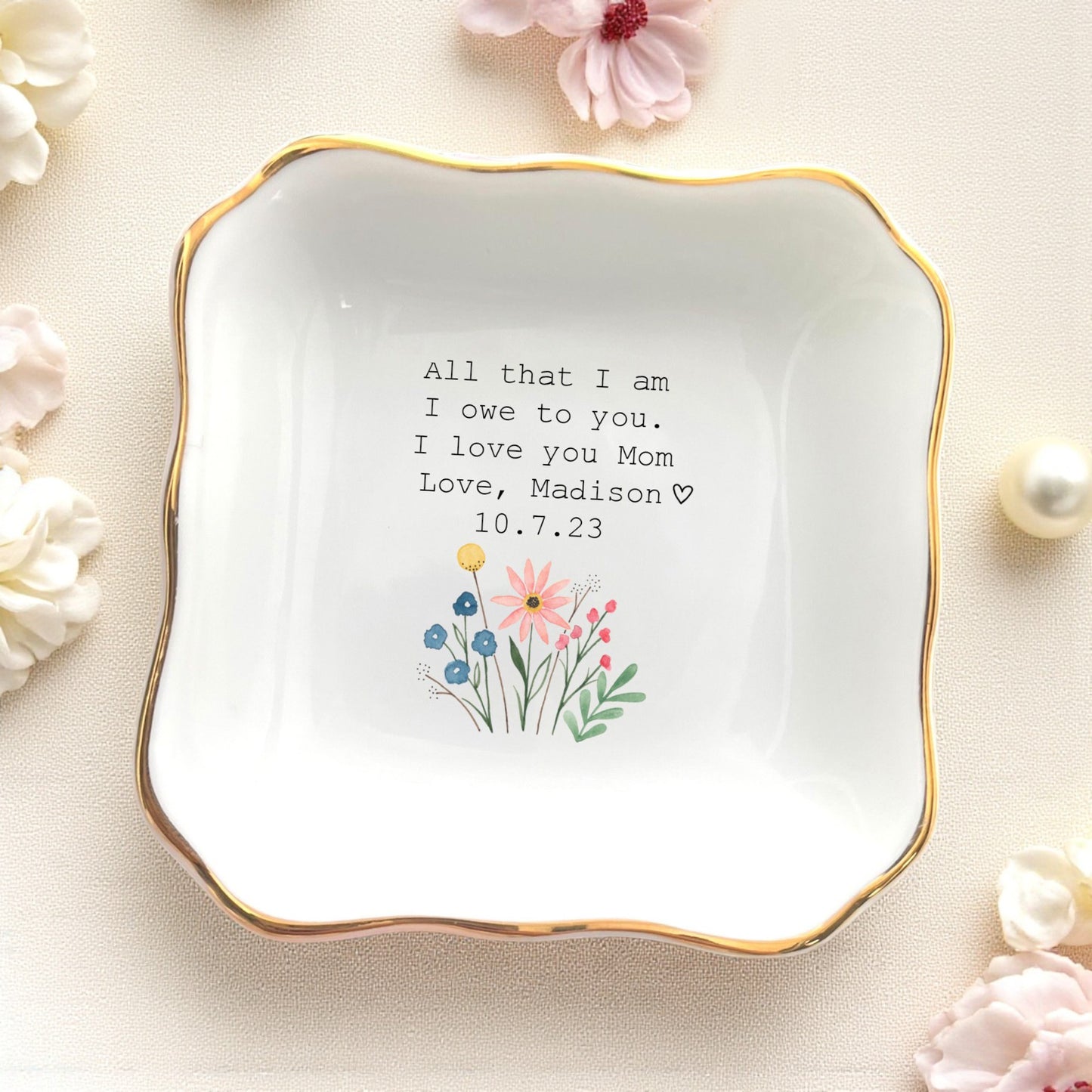 All That I Am I Owe To You - Personalized Jewelry Dish, Mother Of The Bride Gift, Mom Ring Dish, Wedding Favor Gifts For Mom